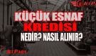 Küçük Esnaf Kredisi Nasıl Alınır