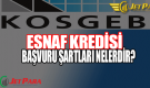 Kosgeb esnaf kredisi başvuru şartları nelerdir?