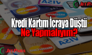 Kredim İcraya Düştü Ne Yapmalıyım